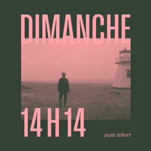 NUMÉRIQUE - Juste Robert - Dimanche 14 h 14 (chanson) - TRICD7454