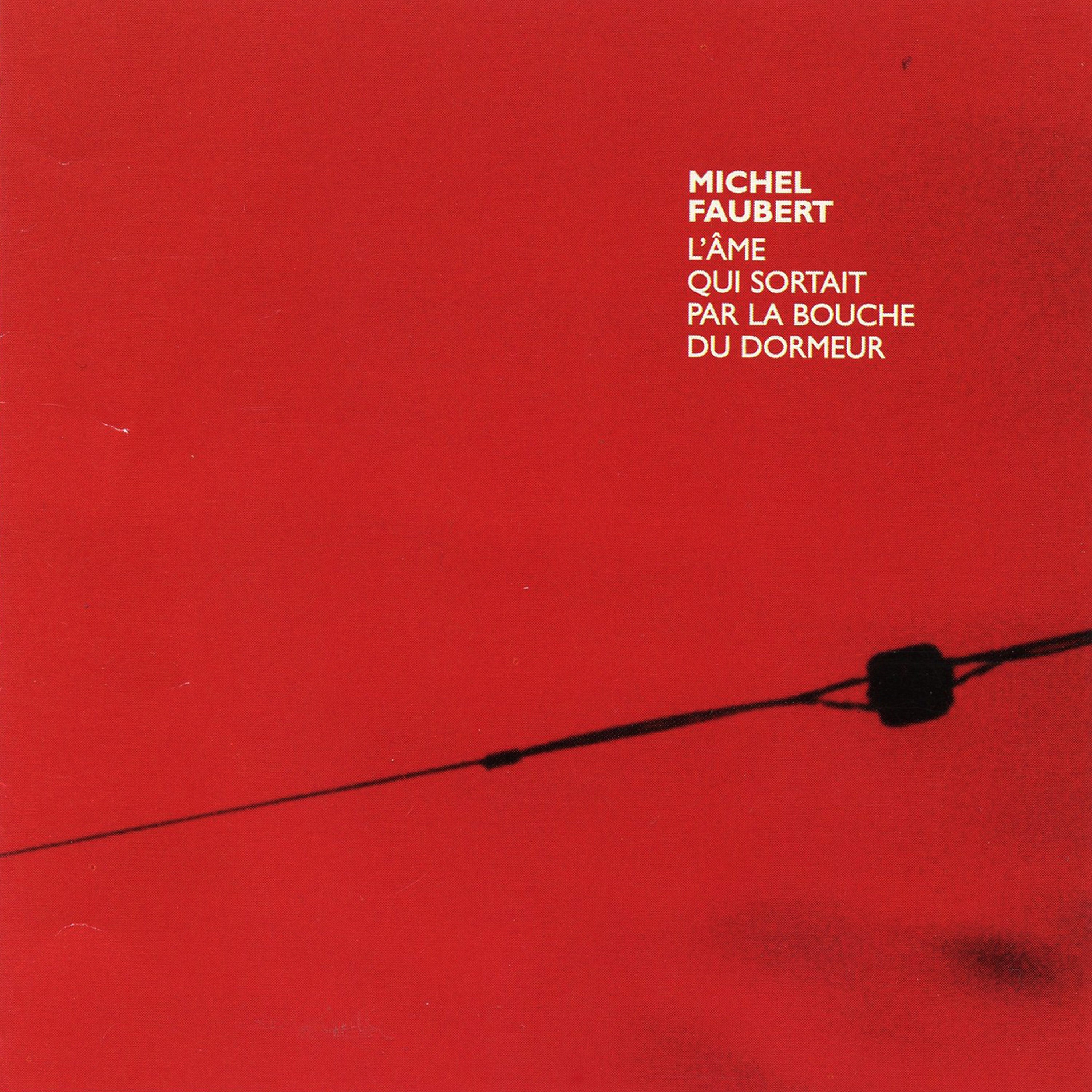 CD – Michel Faubert – L'âme qui sortait par la bouche du dormeur – TRIB21335