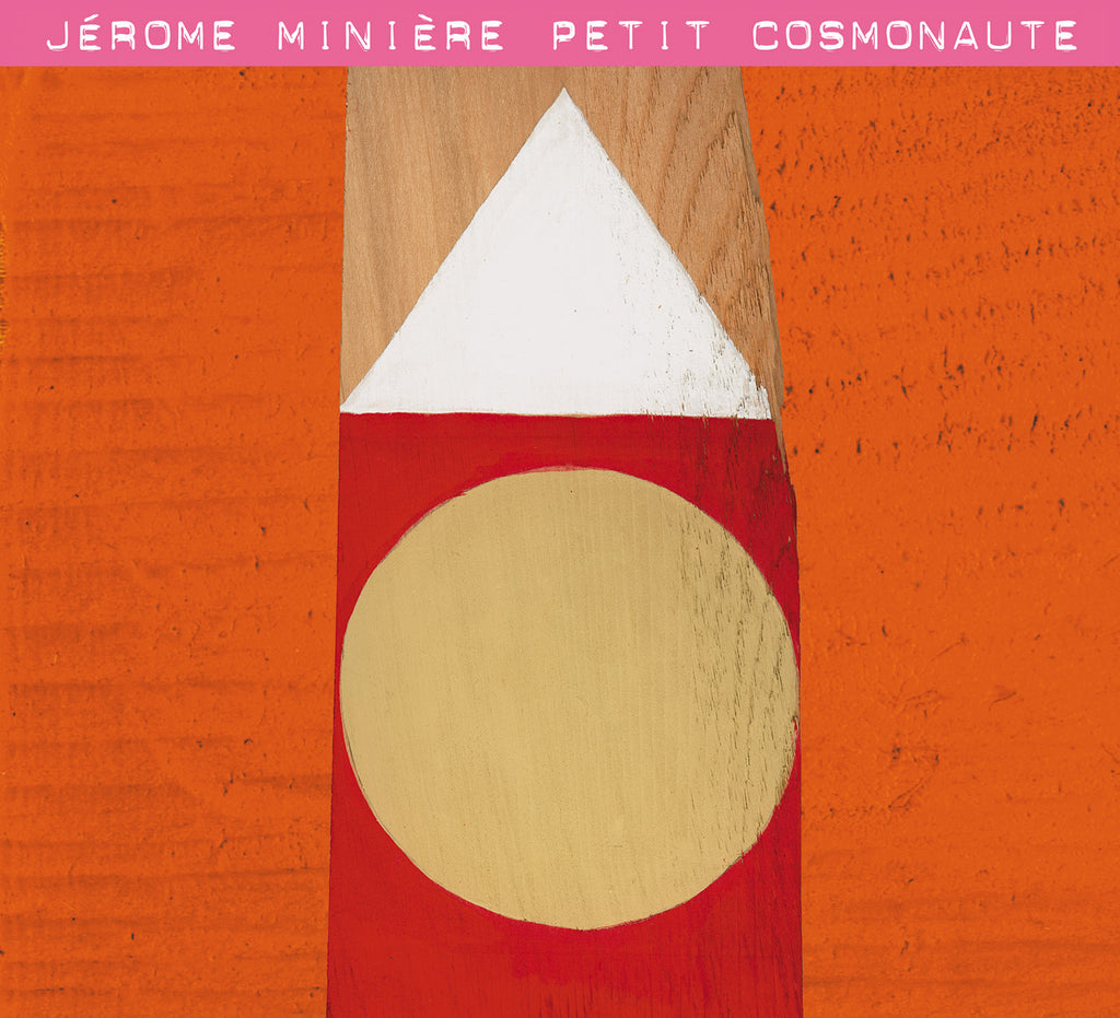 CD – Jérôme Minière – Petit cosmonaute – TRICD7202