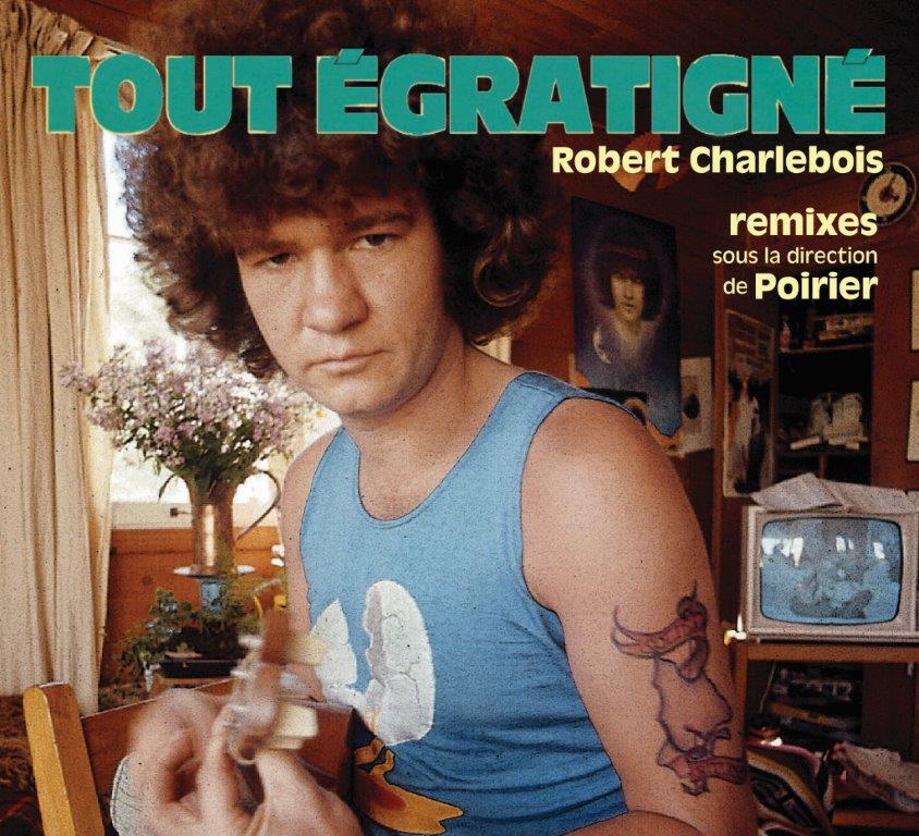 CD – Robert Charlebois – Tout égratigné – TRICD7344